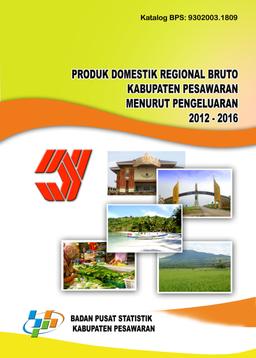 Produk Domestik Regional Bruto Kabupaten Pesawaran Menurut Pengeluaran 2012-2016